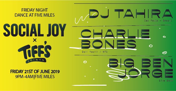 Tiff’s Joints & Social Joy Presents Tahira, Charlie Bones + Big Ben Jorge