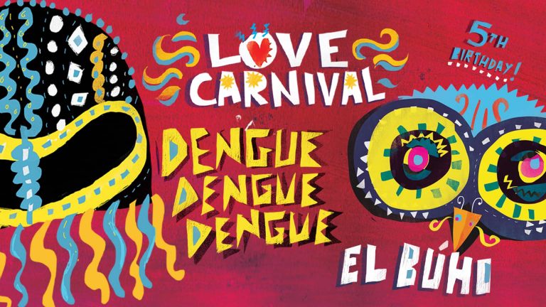 Love Carnival 5th Birthday w/ Dengue Dengue Dengue + El Búho
