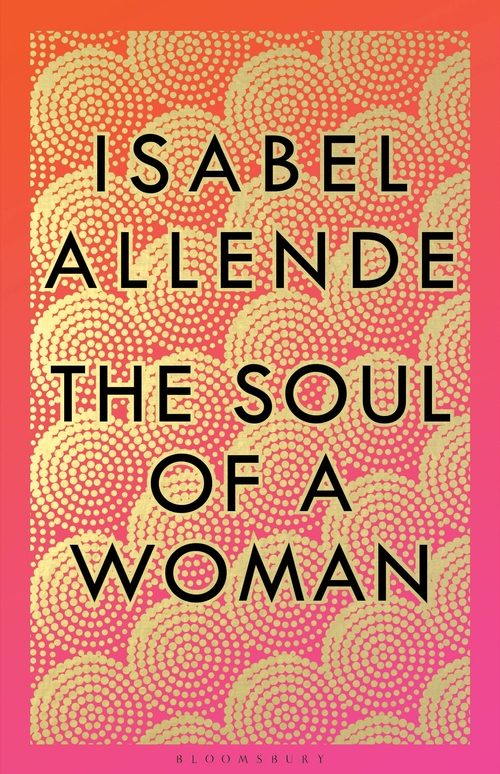 The Soul of a Woman': Isabel Allende mediates on feminism, inequality,  aging and love