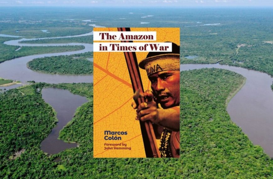 The Amazon in Times of War, an urgent call to action.